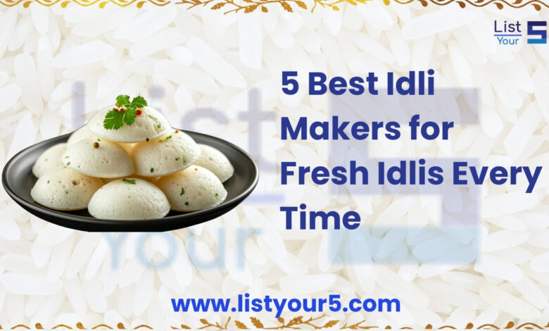 Best Idli Makers for homemade idlis
